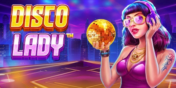 Panduan Lengkap Gacor di Slot Disco Lady Dengan Trik Cepat Menang
