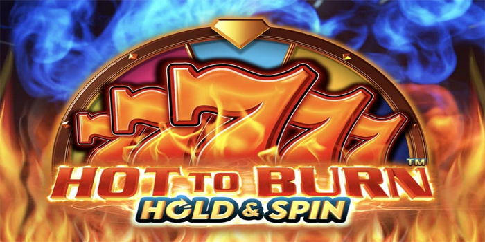Strategi Main Slot Hot To Burn Biar Untung